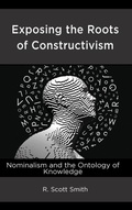Cover: Exposing the Roots of Constructivism - Lexington Books