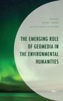 Cover: The Emerging Role of Geomedia in the Environmental Humanities - Lexington Books