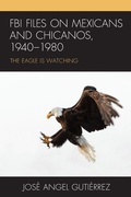 Cover: FBI Files on Mexicans and Chicanos, 1940-1980 - Lexington Books