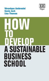 Enlarge image Cover: How to Develop a Sustainable Business School - Edward Elgar Publishing