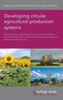 Cover: Developing Circular Agricultural Production Systems - Burleigh Dodds Science Publishing Limited
