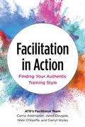 Cover: Facilitation in Action - ATD Press
