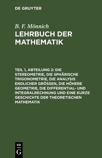Abbildung von: Die Stereometrie, die sphärische Trigonometrie, die Analysis endlicher Größen, die höhere Geometrie, die Differential- und Integralrechnung und eine kurze Geschichte der theoretischen Mathematik - De Gruyter