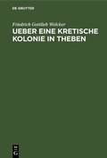 Cover: Ueber eine Kretische Kolonie in Theben - De Gruyter