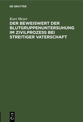 Cover: Der Beweiswert der Blutgruppenuntersuhung im Zivilproze&szlig; bei streitiger Vaterschaft - De Gruyter