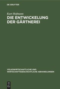 Cover: Die Entwickelung der G&auml;rtnerei - De Gruyter