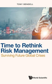 Enlarge image Cover: Time To Rethink Risk Management: Surviving Future Global Crises - World Scientific Publishing Co Pte Ltd