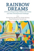 Cover: Rainbow Dreams: 35 Years Of Empowering Children With Autism And Other Developmental Challenges - World Scientific Publishing Co Pte Ltd