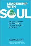 Cover: Leadership With Soul: Putting People At The Heart Of Your Growth Strategy - World Scientific Publishing Co Pte Ltd