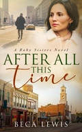 Cover: After All This Time (The Ruby Sisters, #2) - Beca Lewis
