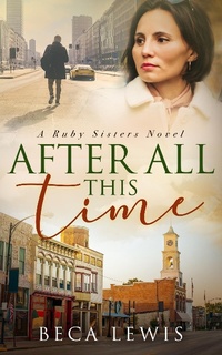 Enlarge image Cover: After All This Time (The Ruby Sisters, #2) - Beca Lewis