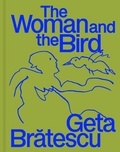 Cover: Geta Bratescu - The Woman and the Bird - Verlag f&uuml;r Moderne Kunst