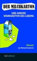 Cover: Der Milchkarton und andere Widrigkeiten des Lebens - bd-edition