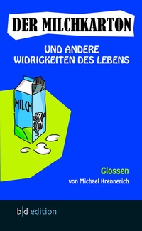Abbildung von: Der Milchkarton und andere Widrigkeiten des Lebens - bd-edition