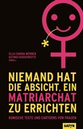 Cover: Niemand hat die Absicht, ein Matriarchat zu errichten - SATYR Verlag