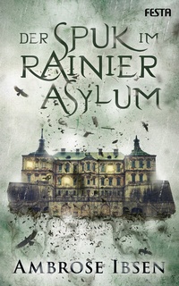 Abbildung von: Der Spuk im Rainier Asylum - Festa Verlag
