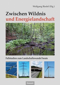 Abbildung von: Zwischen Wildnis und Energielandschaft - Husum Druck- und Verlagsgesellschaft