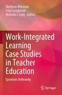 Cover: Work-Integrated Learning Case Studies in Teacher Education - Springer