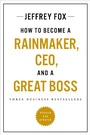 Cover: How to Become a Rainmaker, CEO, and a Great Boss - Grand Central Publishing