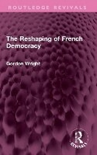 Enlarge image Cover: The Reshaping of French Democracy - Routledge