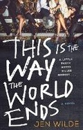 Cover: This Is the Way the World Ends - Wednesday Books