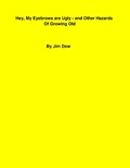 Cover: Hey, My Eyebrows are Ugly - and Other Hazards of Growing Old - james dow