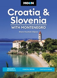 Abbildung von: Moon Croatia & Slovenia: With Montenegro (Fourth Edition) - Moon Travel