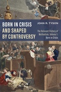 Cover: Born in Crisis and Shaped by Controversy, Volume 1 - Wipf and Stock Publishers
