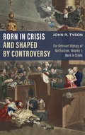 Cover: Born in Crisis and Shaped by Controversy, Volume 1 - Wipf & Stock Publishers