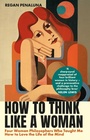 Cover: How to Think Like a Woman - Grove Press