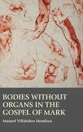 Cover: Bodies without Organs in the Gospel of Mark - Sheffield Phoenix Press Ltd
