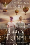 Cover: The Lady's Triumph (The Regent's Devices, #3) - Moonshell Books, Inc.