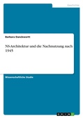 Cover: NS-Architektur und die Nachnutzung nach 1945 - GRIN Verlag