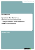 Cover: Systematisches Review zu Praeventionsmassnahmen und Therapieansaetzen bei Kindern mit selektivem Mutismus - GRIN Verlag
