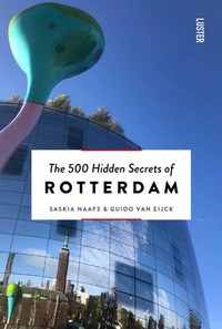 Abbildung von: The 500 Hidden Secrets of Rotterdam - Luster Publishing