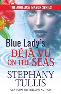 Cover: Blue Lady's D&eacute;j&agrave; Vu on the Seas (The Angelica Mason Series) - The Angelica Mason Series