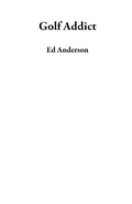 Cover: Golf Addict - Ed Anderson