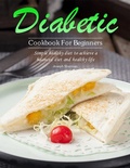Cover: Diabetic Cookbook For Beginners : Simple healthy diet to achieve a balanced diet and healthy life - Joseph Sherman