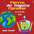 Cover: Mervyn der magische Marsianer besucht die Erde - Jude Ensaff