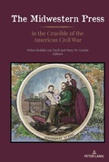Cover: The Midwestern Press in the Crucible of the American Civil War - Peter Lang Verlag