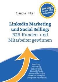 Abbildung von: LinkedIn Marketing und Social Selling: B2B-Kunden- und Mitarbeiter gewinnen - BoD - Books on Demand