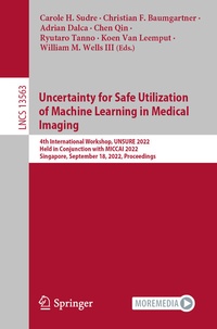 Enlarge image Cover: Uncertainty for Safe Utilization of Machine Learning in Medical Imaging - Springer