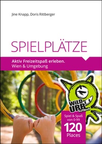 Abbildung von: SPIELPLÄTZE. Aktiv Freizeitspaß erleben - rittberger+knapp