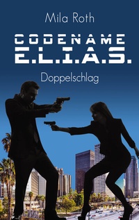 Abbildung von: Codename E.L.I.A.S. - Doppelschlag - Schier, Petra
