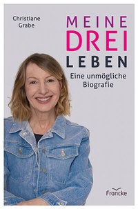 Abbildung von: Meine drei Leben - Francke-Buch