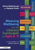Cover: Weaving Wellbeing into the Literacy Curriculum for Ages 8-11 - Routledge