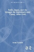 Cover: Stalin, Japan, and the Struggle for Supremacy over China, 1894-1945 - Routledge