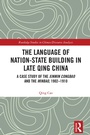 Cover: The Language of Nation-State Building in Late Qing China - Routledge