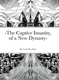 Cover: -The Captive Insanity, of a New Dynasty- - Lulu.com