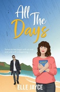 Cover: All The Days - Elle Jayce Publishing